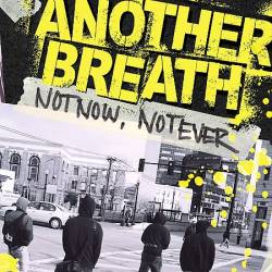Another Breath : Not Now, Not Ever